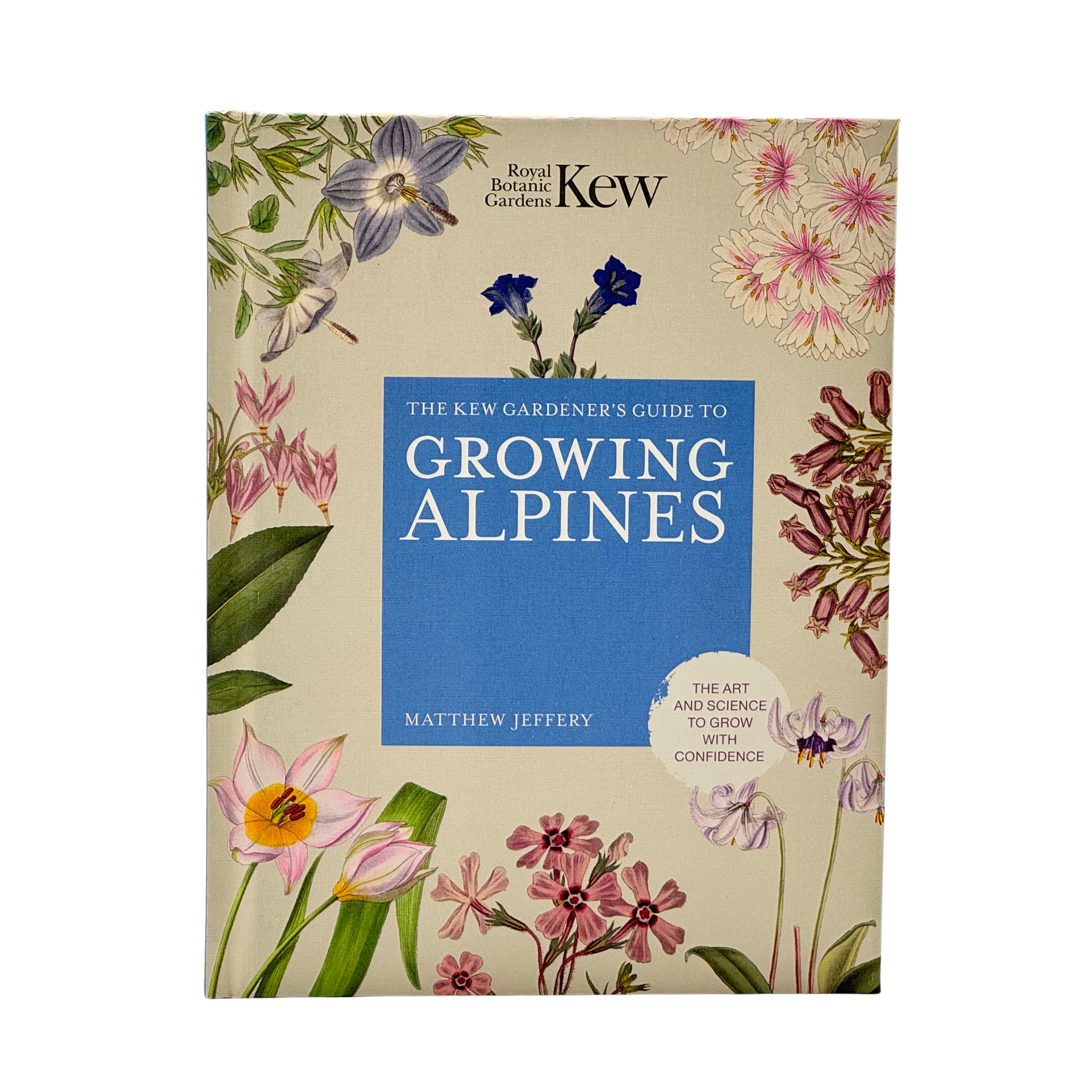 The Kew Gardener's Guide To Growing Alpines