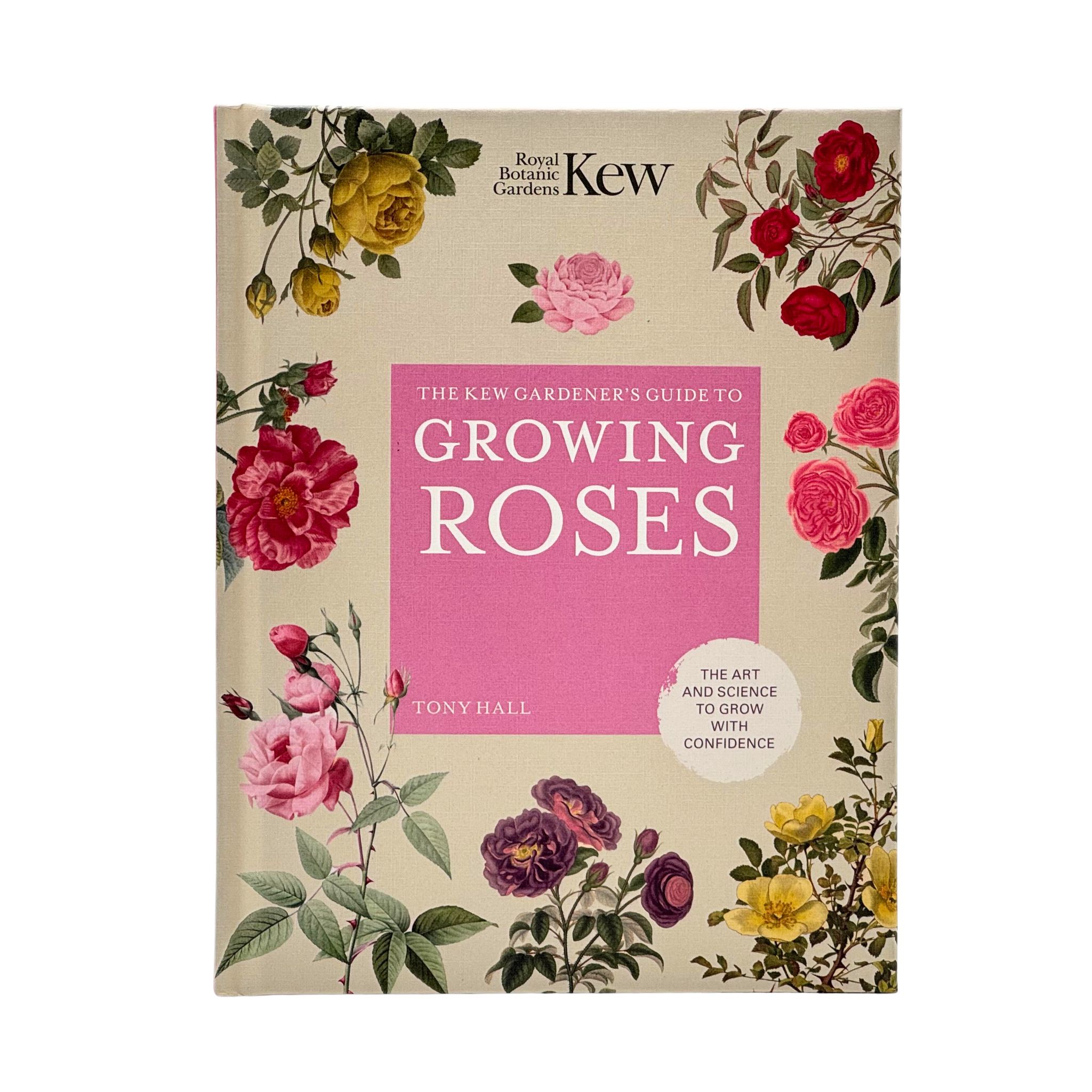The Kew Gardener's Guide To Growing Roses